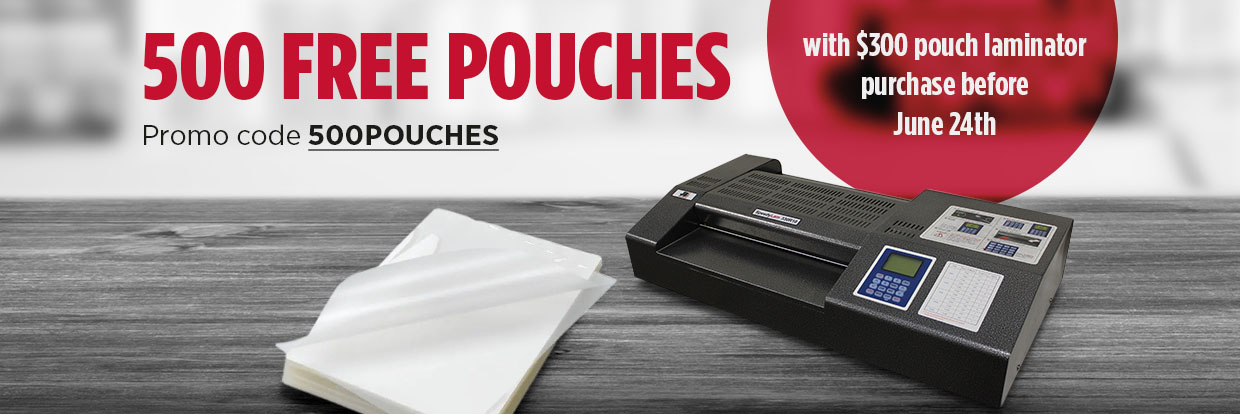 500 free pouches with purchase of $300 laminator purchase.